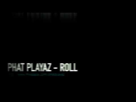 Phat Playaz - Roll