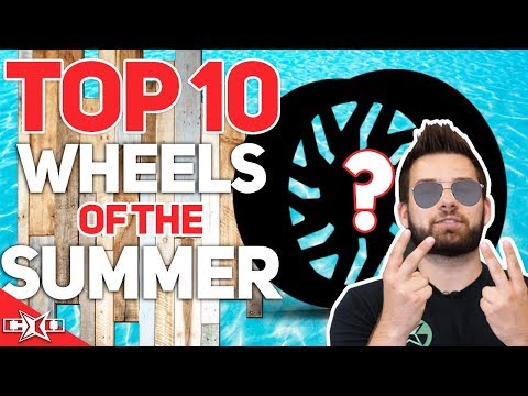 Top 10 Summer Wheels!