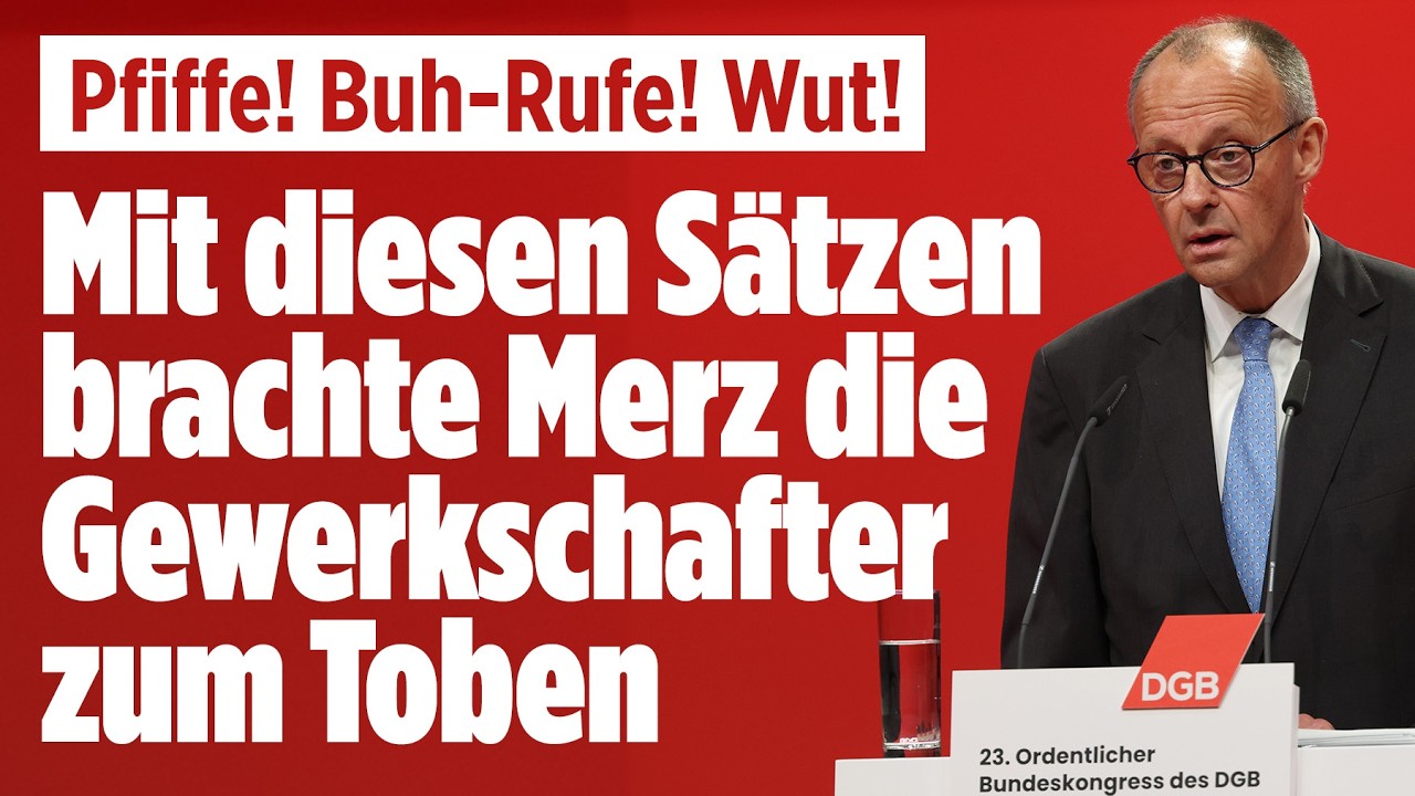 Kanzler beim DGB-Bundeskongress ausgebuht: Pfeifkonzert der Gewerkschafter gegen Merz!