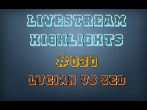 #031 Lucian vs Zed | Livestream Highlight