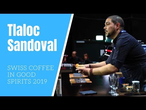 Tlaloc Sandoval: Coffee in Good Spirits Finale - Schweizermeisterschaft 2019
