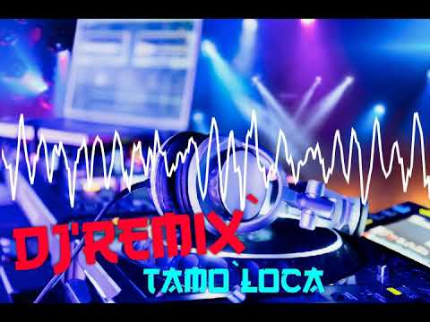 DJ Remix 2021~Tamo`Loca