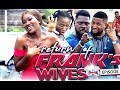 RETURN OF FRANKS WIFE EPISODE 8-NEW TRENDING MOVIE'2019 LATEST NOLLYWOOD MOVIE