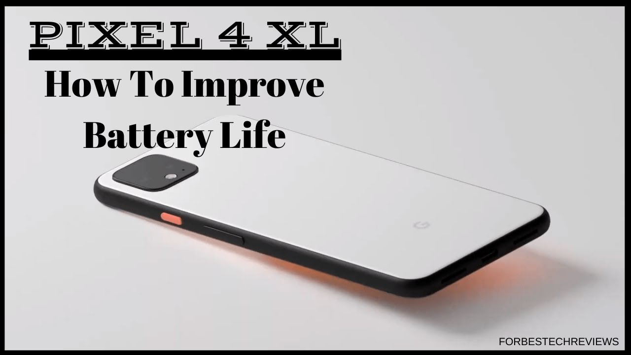 Google Pixel 4/ Pixel 4 XL Battery Life-How To  EXTREMELY Improve It!!!!