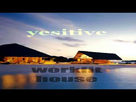 Workfit House 05 Yesitive - Moving Of The Waters (Loopz Da Fruit Proghouse Mix)