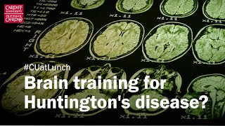 #CUatLunch - Brain training for Huntington&#39;s disease?