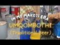 MAKOTI ERA || HOW TO MAKE UMQOMBOTHI (TRADITIONAL BEER) || SOUTH AFRICAN YOUTUBER| XHOSA