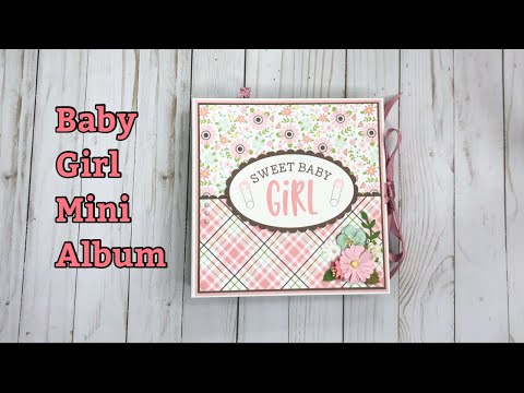 8 x 8 Baby Girl Mini Album using Echo Park’s Sweet Baby Girl Collection