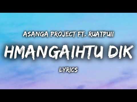 Asanga Project ft. Ruatpuii - Hmangaihtu Dik (LYRICS)