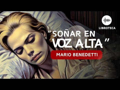 "Dreaming Out Loud" by Mario Benedetti (complete story) AUDIOBOOK/AUDIO STORY human voice reading