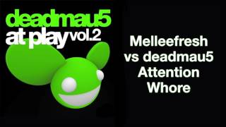 Melleefresh vs deadmau5 / Attention Whore [full version]