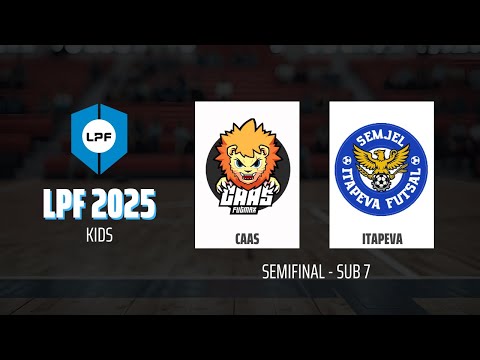 AO VIVO | SEMIFINAL LPF2025  |  SUB 07 | VOTORANTIM CAAS FUTMAX x ITAPEVA FUTSAL