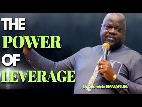 Dr Olumide EMMANUEL - The Power of Leverage, the Secret of Multiplied Results with Little Effort