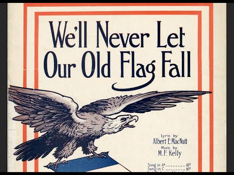 "We'll Never Let The Old Flag Fall" Frederick J. Wheeler 1915 Edison version M. F. Kelly song LYRICS