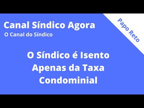 O Síndico é Isento Apenas da Taxa Condominial