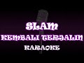 Slam - Kembali Terjalin ( Karaoke | Akustik | Lirik )