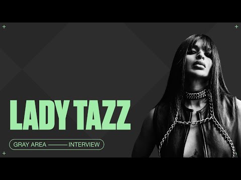 Gray Area Interview - Lady Tazz