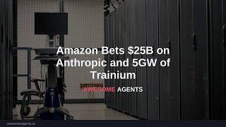 Amazon Bets $25B on Anthropic and 5GW of Trainium