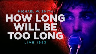 Michael W. Smith - How Long Will Be Too Long - Change Your World Tour (1993)