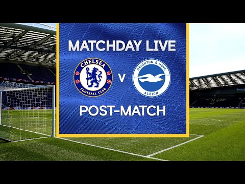 Matchday Live: Chelsea v Brighton | Post-Match | Premier League Matchday