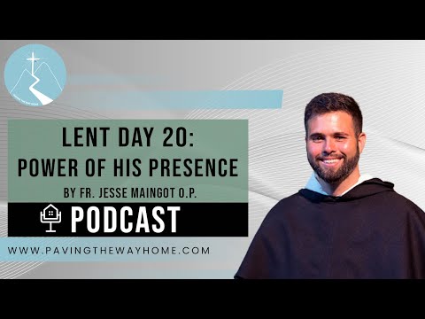 Lent Day 20: Power of His Presence