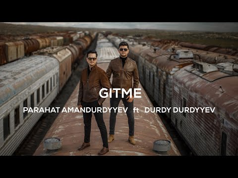 PARAHAT AMANDURDYYEV ft DURDY DURDYYEV - Gitme