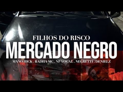 Mano Hick , Radha Mc , NP Vocal , Negretti - Mercado Negro (Prod.Denielz) FILHOS DO RISCO 15