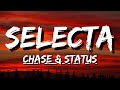 Chase & Status - Selecta (Lyrics)