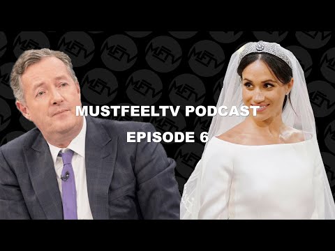 MustFeel TV Podcast FT Big Vidal: Piers Morgan's Obsession With Meghan Markle