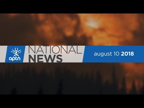APTN National News August 10, 2018 – Fires continues, Settlement approved, Kids line up to learn