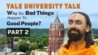 Why Do Bad Things Happen To Good People -  Part 2 | Swami Mukundananda Yale University Talk | JKYog