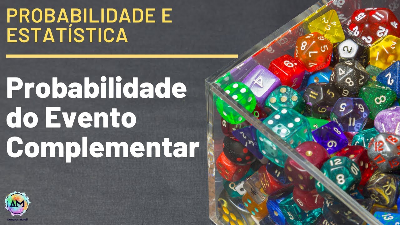 Probabilidade Aula 04 - Probabilidade do Evento Complementar