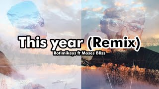 Rotimikeys ft Moses Bliss - This Year (Lyrics video)
