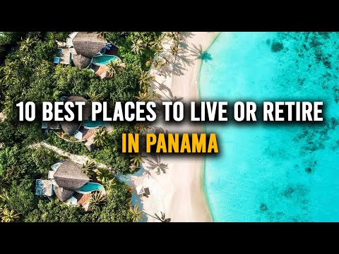 10 Best Places to LIVE or RETIRE in Panama | Moving to Panama