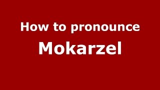 How to pronounce Mokarzel