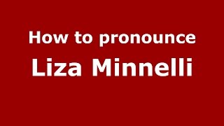 How to pronounce Liza Minnelli