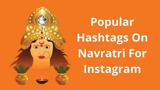 Popular Hashtags On Navratri For Instagram