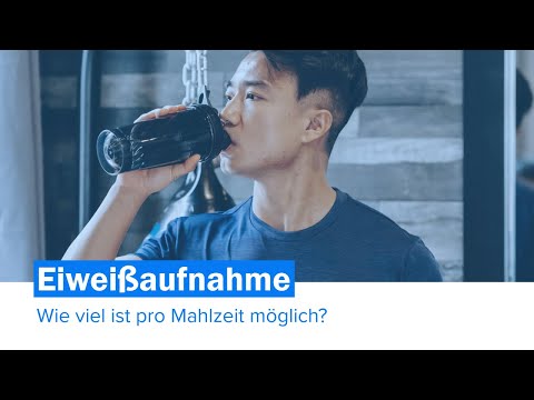 Wie viel Eiweiß kann der Körper pro Mahlzeit aufnehmen?