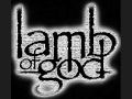 Lamb of God - Now You've Got Something To Die ...