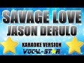 Jason DeRulo - Savage Love (Karaoke Version) with Lyrics HD Vocal-Star Karaoke