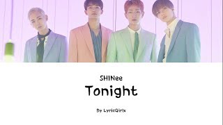 SHINEE - Tonight LYRICS l Han Rom Eng ll LyricGirlx