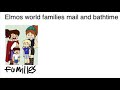 We Re Going To Do Elmos World Families Mail And Bathtime