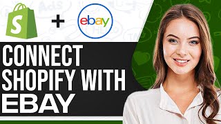 How To Connect Shopify With EBay 2024 (Shopify EBay Integration)