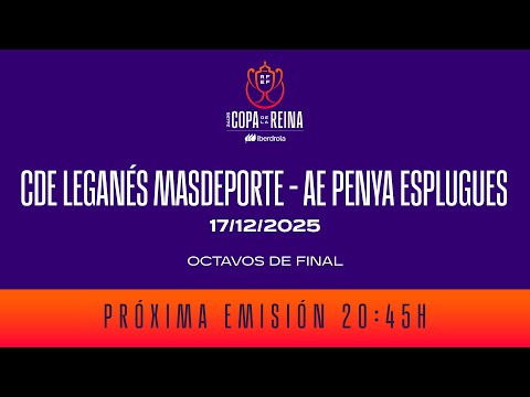 CDE LEGANÉS MASDEPORTE – AE PENYA ESPLUGUES  I Octavos de final. | 🔴 RFEF