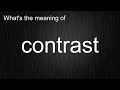 What's the meaning of "contrast", How to pronounce contrast?