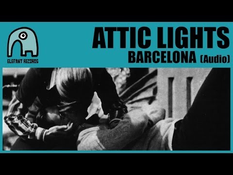 ATTIC LIGHTS - Barcelona [Audio]