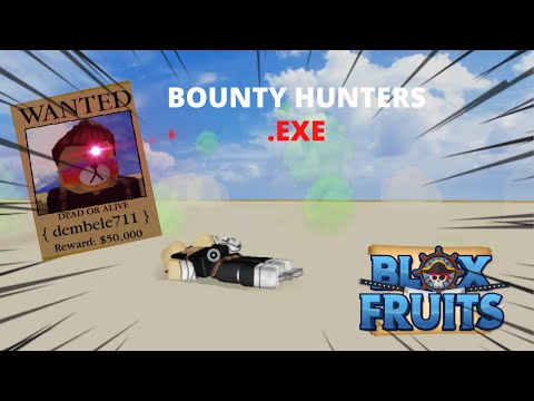 BOUNTY HUNTERS .EXE | Blox Fruits