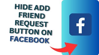 How to Hide Add Friend Request Button on Facebook | Disable Turn Off Friend Request Button