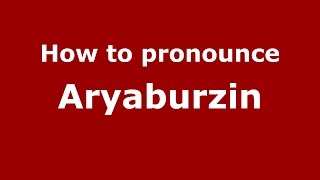 How to pronounce Aryaburzin