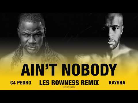Kaysha x C4 Pedro - Ain't Nobody | Les Rowness Remix